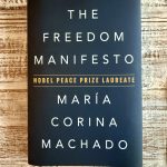 The Freedom Manifesto: El Costo de la Libertad según María Corina Machado,  la nueva voz de Venezuela.